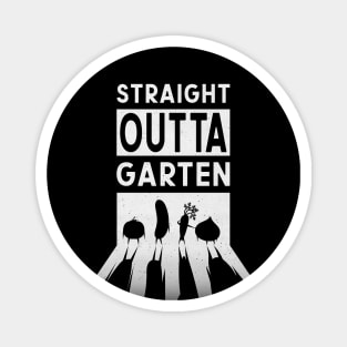 Straight Outta Garten - lustiger Spruch Magnet